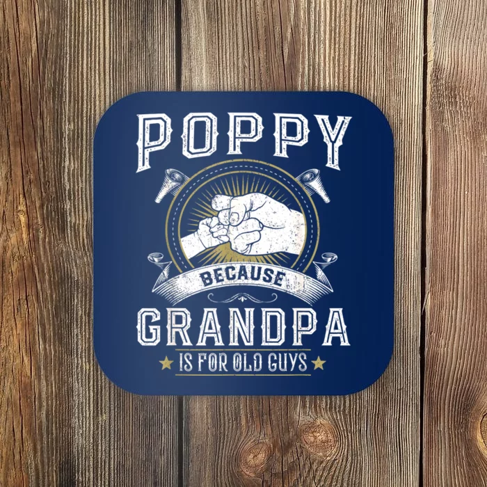 Poppy Because Grandpa Is For Old Guys Men Retro Grandpa Coaster