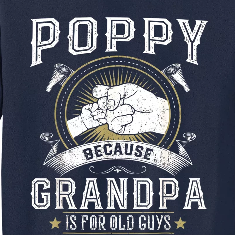 Poppy Because Grandpa Is For Old Guys Men Retro Grandpa Tall Sweatshirt