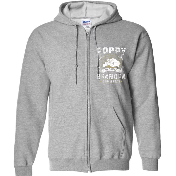 Poppy Because Grandpa Is For Old Guys Men Retro Grandpa Full Zip Hoodie