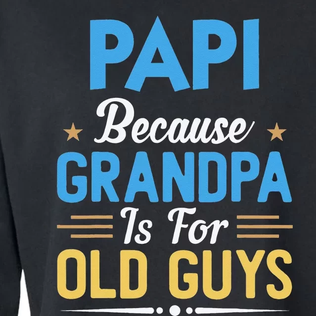 Papi Because Grandpa Is For Old Guys Funny Fathers Day Cropped Pullover Crew