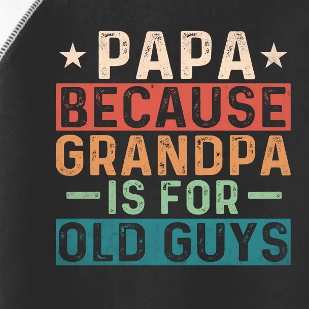 Papa Because Grandpa Is For Old Guys Retro Print Toddler Fine Jersey T-Shirt