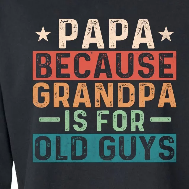 Papa Because Grandpa Is For Old Guys Retro Print Cropped Pullover Crew