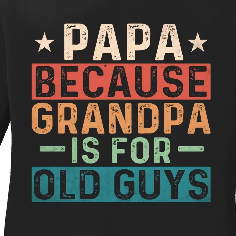 Papa Because Grandpa Is For Old Guys Retro Print Ladies Long Sleeve Shirt