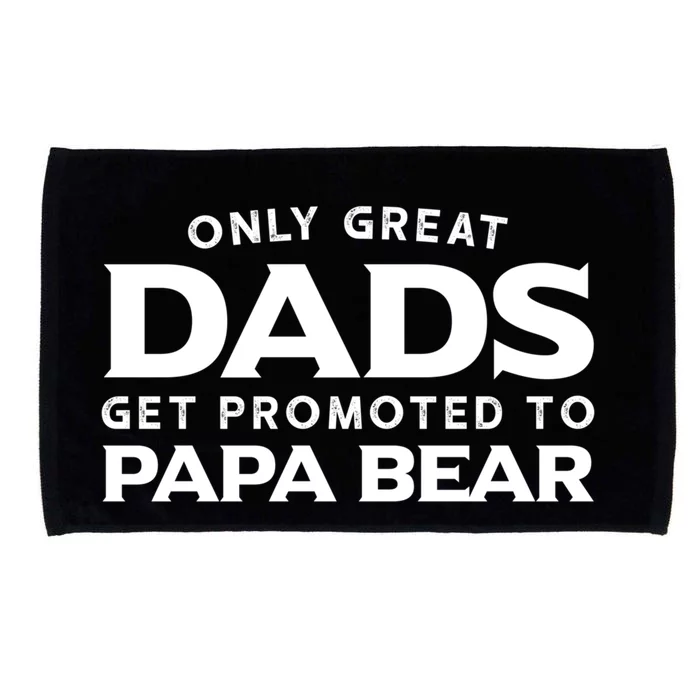 Papa Bear Gift: Only Great Dads Get Promoted To Papa Bear Great Gift Microfiber Hand Towel