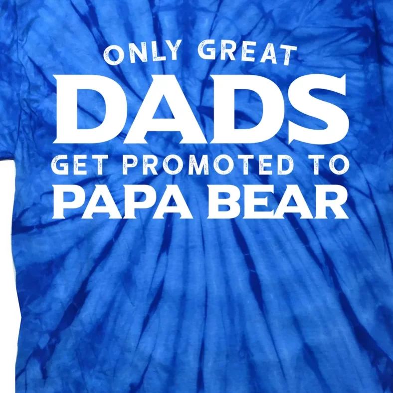 Papa Bear Gift: Only Great Dads Get Promoted To Papa Bear Great Gift Tie-Dye T-Shirt