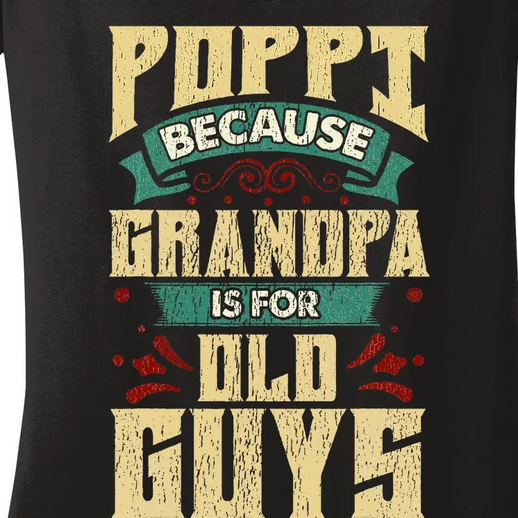 Poppi Because Grandpa Is For Old Guys Women's V-Neck T-Shirt