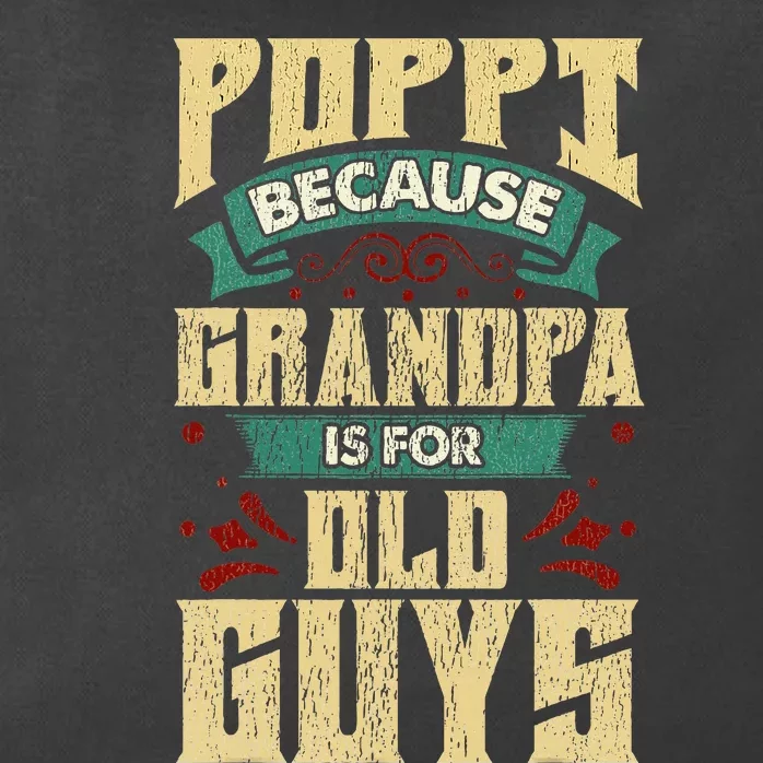 Poppi Because Grandpa Is For Old Guys Zip Tote Bag