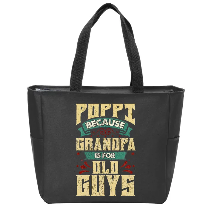 Poppi Because Grandpa Is For Old Guys Zip Tote Bag