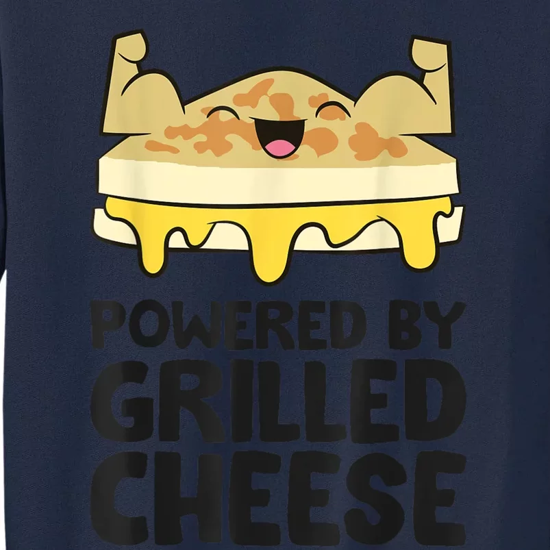 Powered By Grilled Cheese Funny Grilled Cheese Tall Sweatshirt