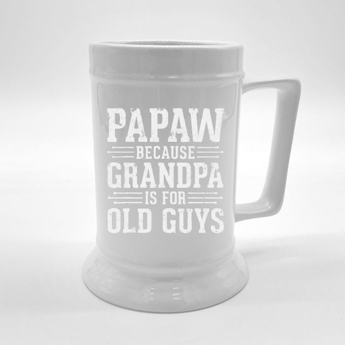 Papaw Because Grandpa Is For Old Guys Father Day Funny Papaw Front & Back Beer Stein