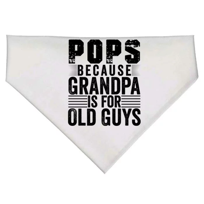 Pops Because Grandpa Is For Old Guys Funny Father's Day Gift Meaningful Gift USA-Made Doggie Bandana