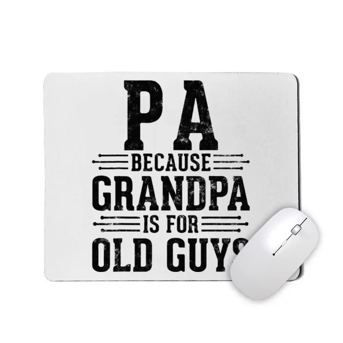 Pa Because Grandpa is for Old Guys Father’s Day for Grandpa Mousepad