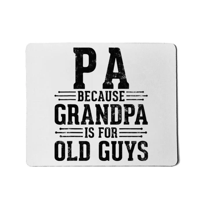 Pa Because Grandpa is for Old Guys Father’s Day for Grandpa Mousepad