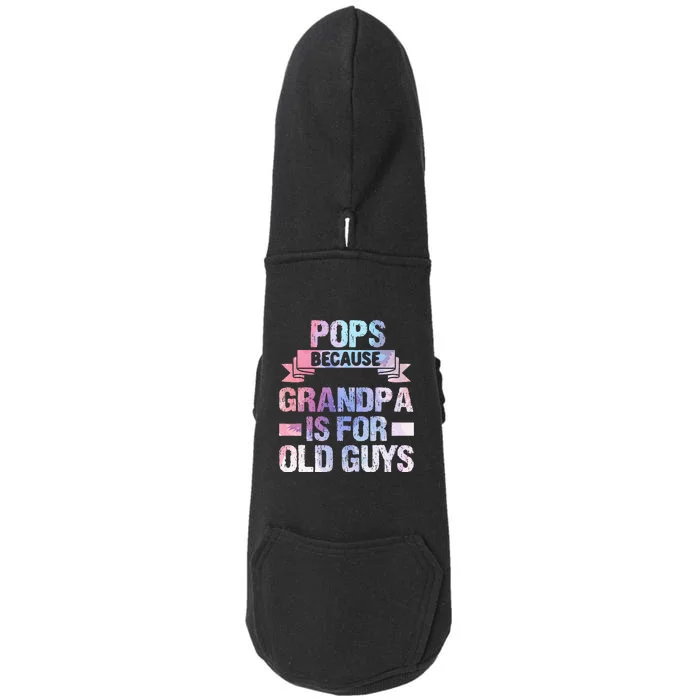 Pops Because Grandpa Is For Old Guys Fathers Gift For Dad Doggie 3-End Fleece Hoodie