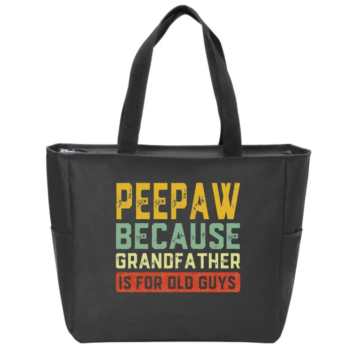 PeePaw Because Grandfather Is For Old Guys Father's Day Gift Zip Tote Bag