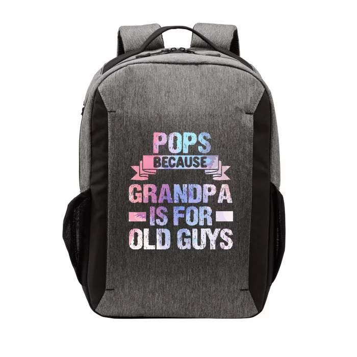 Pops Because Grandpa Is For Old Guys Fathers Day Vector Backpack