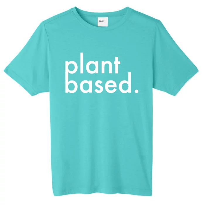 Plant Based Healthy Veganism Gift ChromaSoft Performance T-Shirt