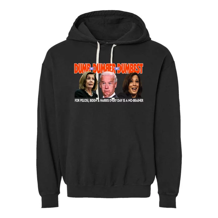 Pelosi Biden Harris Dumb And Dumber And Dumbest Funny Anti Biden Garment-Dyed Fleece Hoodie