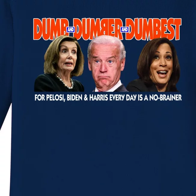 Pelosi Biden Harris Dumb And Dumber And Dumbest Funny Anti Biden Baby Long Sleeve Bodysuit