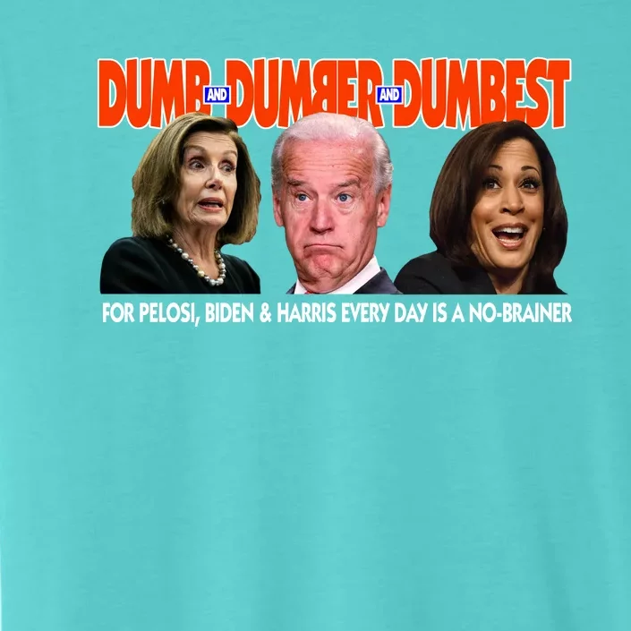 Pelosi Biden Harris Dumb And Dumber And Dumbest Funny Anti Biden ChromaSoft Performance T-Shirt