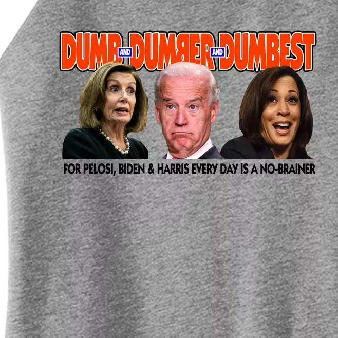 Pelosi Biden Harris Dumb And Dumber And Dumbest Funny Anti Biden Women’s Perfect Tri Rocker Tank