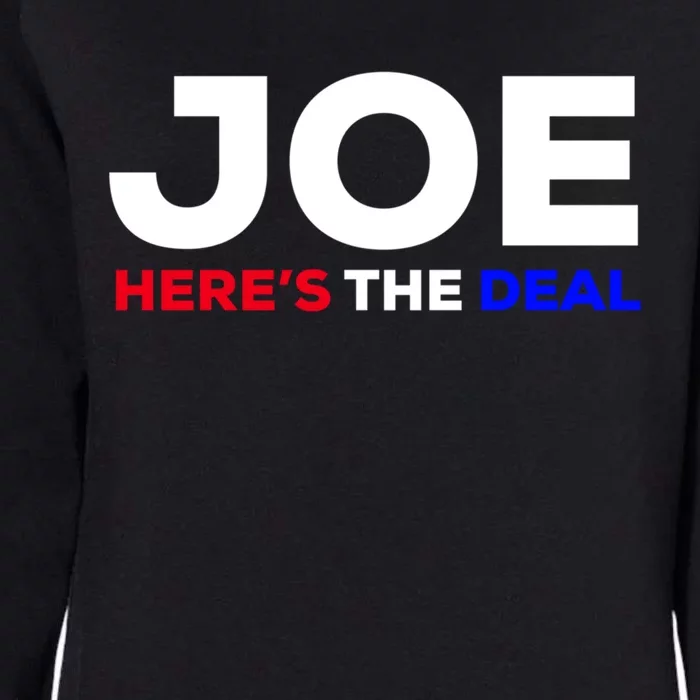 Pro Biden Here’S The Deal Joe Biden Supporter Cute Gift Womens California Wash Sweatshirt