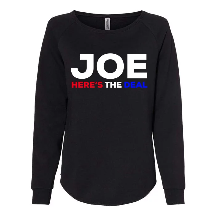 Pro Biden Here’S The Deal Joe Biden Supporter Cute Gift Womens California Wash Sweatshirt