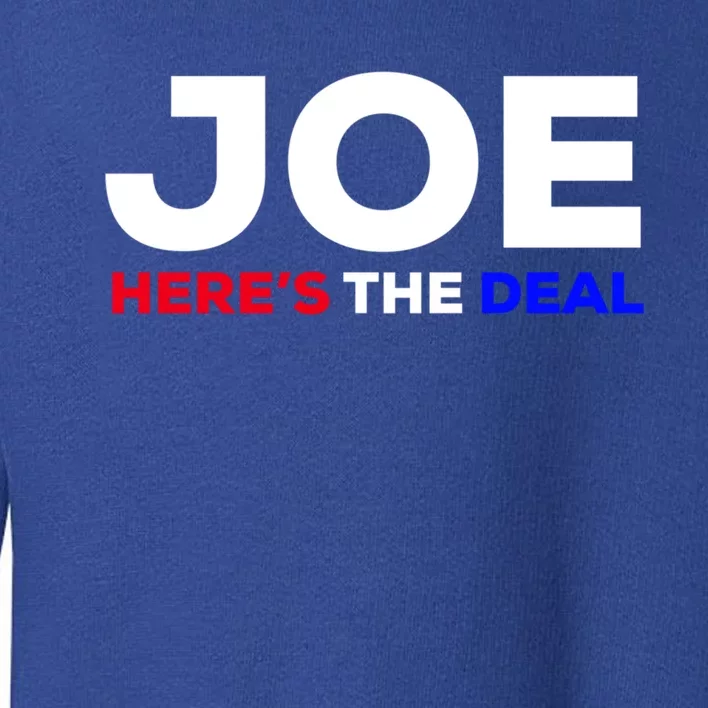 Pro Biden Here’S The Deal Joe Biden Supporter Cute Gift Toddler Sweatshirt