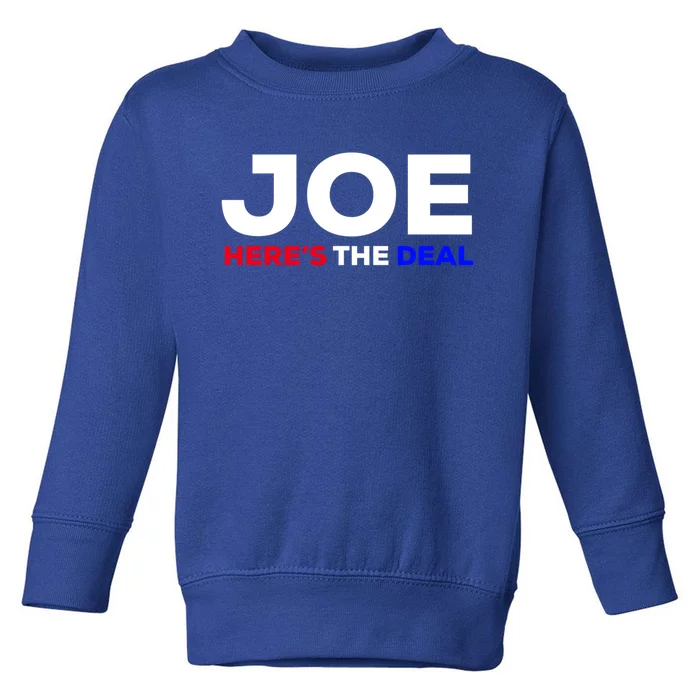 Pro Biden Here’S The Deal Joe Biden Supporter Cute Gift Toddler Sweatshirt