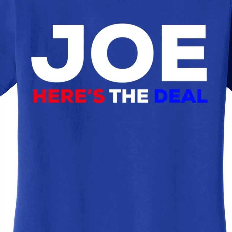 Pro Biden Here’S The Deal Joe Biden Supporter Cute Gift Women's T-Shirt