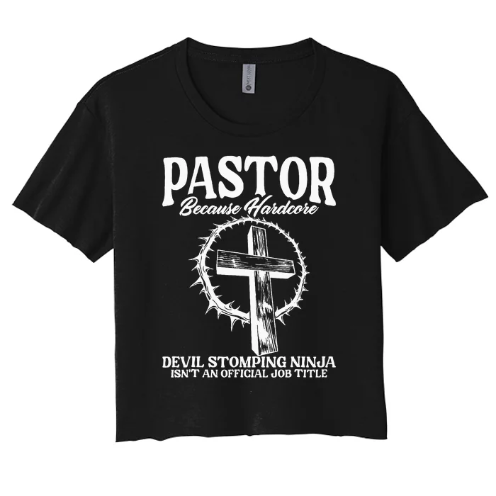 Pastor Because Hardcore Devil Stomping Ninja IsnT An Offici Women's Crop Top Tee