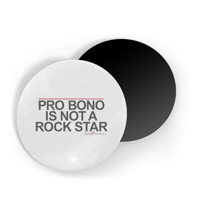 Pro Bono Is Not A Rock Star By Lawphrases Magnet