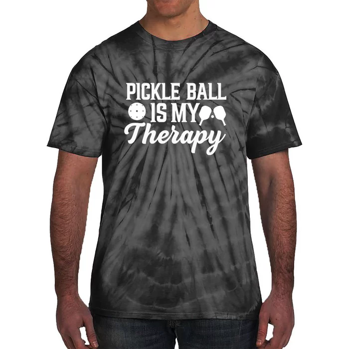 Pickle Ball Is My Therapy Gift For Pickleball Player Team Sport Tie-Dye T-Shirt