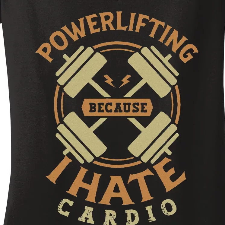 Powerlifting Because I Hate Cardio For A Gym Weightlifting Women's V-Neck T-Shirt