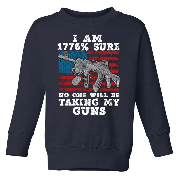 (Print Back) I Am 1776 % Sure No One Will Be Taking My Guns Toddler Sweatshirt