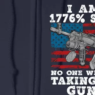 (Print Back) I Am 1776 % Sure No One Will Be Taking My Guns Full Zip Hoodie