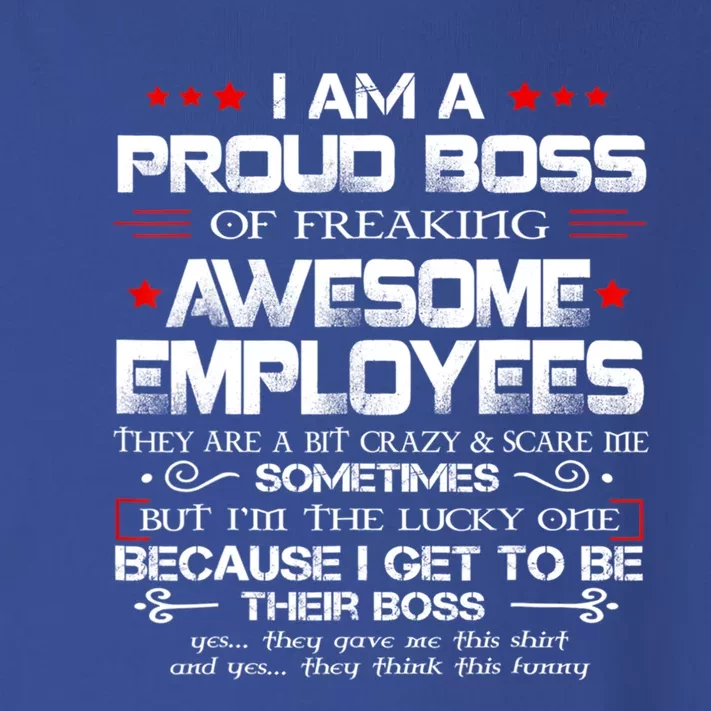 Proud Boss I Am A Proud Boss Of Freaking Awesome Employees Cute Gift Toddler Long Sleeve Shirt