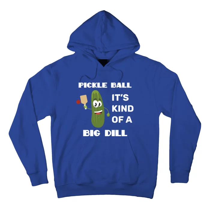 Pickle Ball: It's Kind Of A Big Dill {Gift} Hoodie