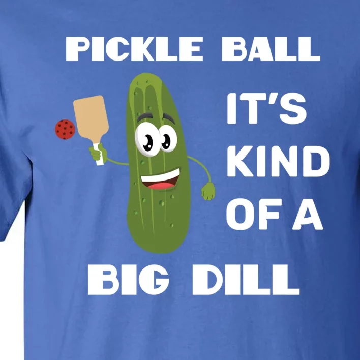 Pickle Ball: It's Kind Of A Big Dill {Gift} Tall T-Shirt