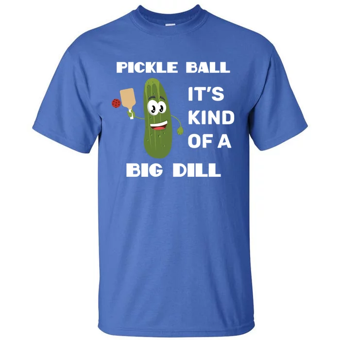 Pickle Ball: It's Kind Of A Big Dill {Gift} Tall T-Shirt