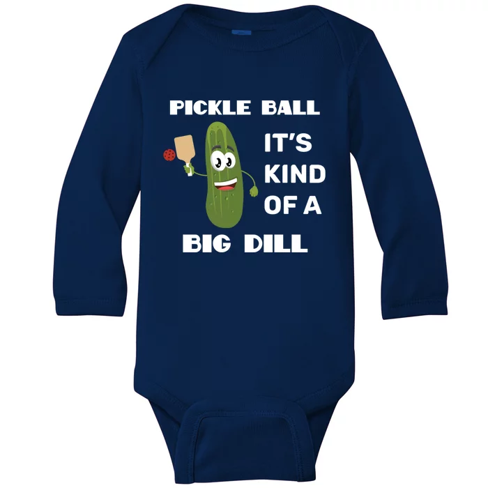 Pickle Ball: It's Kind Of A Big Dill {Gift} Baby Long Sleeve Bodysuit