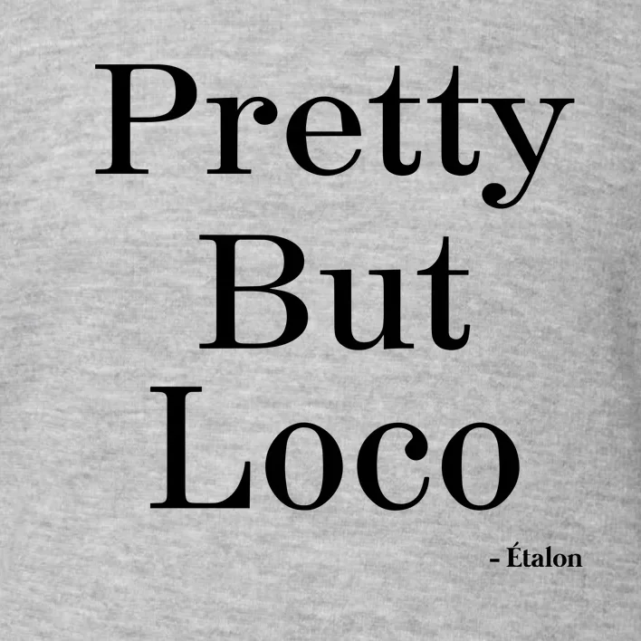 Pretty But Loco éTalon Toddler Sweatshirt