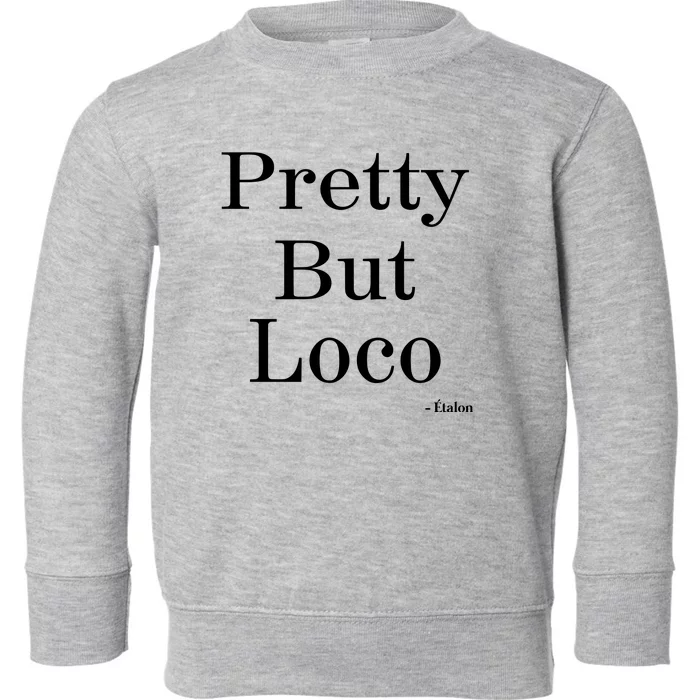 Pretty But Loco éTalon Toddler Sweatshirt