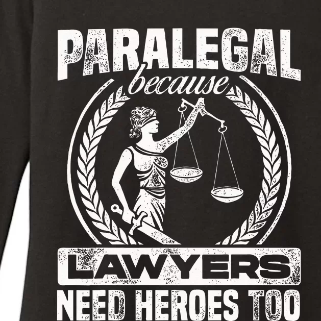 Paralegal Because Lawyers Need Heroes Too Lawyer Law Firm Womens CVC Long Sleeve Shirt