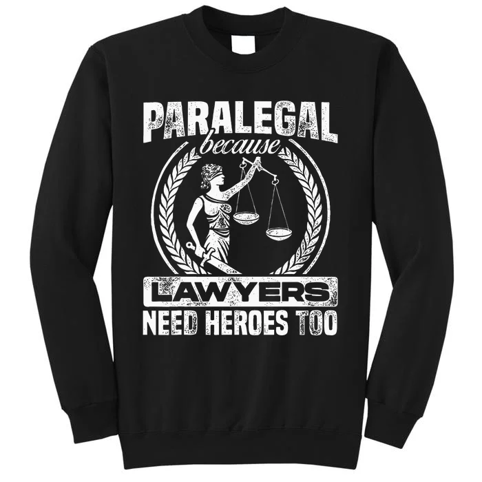 Paralegal Because Lawyers Need Heroes Too Lawyer Law Firm Tall Sweatshirt