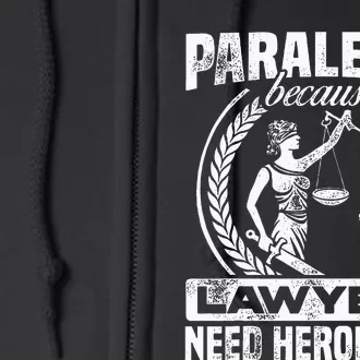 Paralegal Because Lawyers Need Heroes Too Lawyer Law Firm Full Zip Hoodie