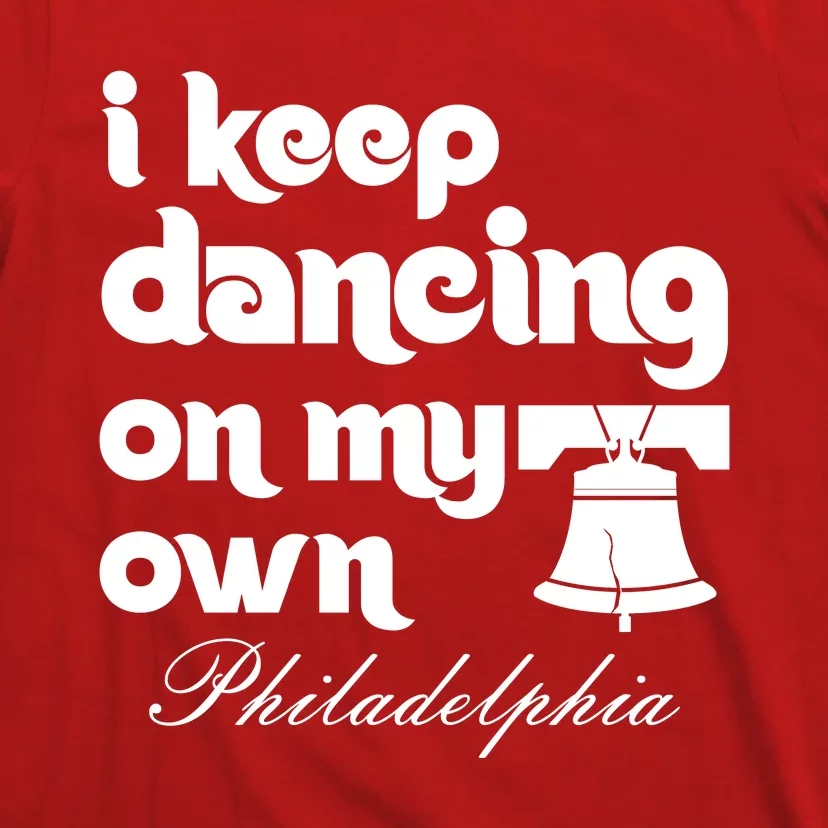 Philly Baseball Lovers Fans Keep I Keep Dancing On My Own T-Shirt