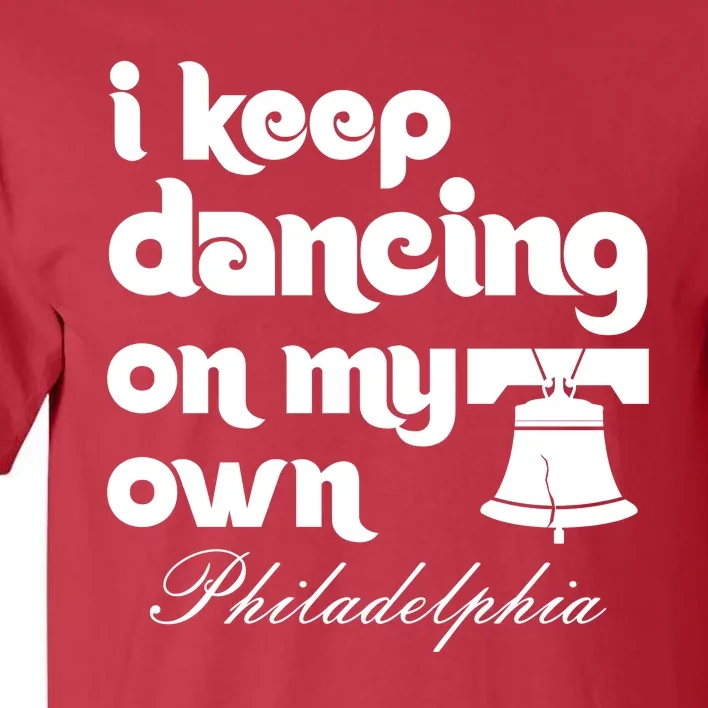 Philly Baseball Lovers Fans Keep I Keep Dancing On My Own Tall T-Shirt