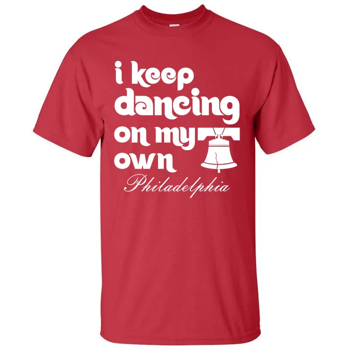 Philly Baseball Lovers Fans Keep I Keep Dancing On My Own Tall T-Shirt