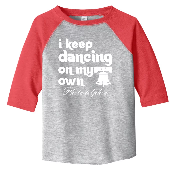 Philly Baseball Lovers Fans Keep I Keep Dancing On My Own Toddler Fine Jersey T-Shirt